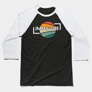 immature Baseball T-Shirt